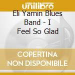 Eli Yamin Blues Band - I Feel So Glad cd