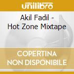 Akil Fadil - Hot Zone Mixtape cd