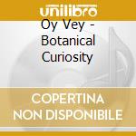 Oy Vey - Botanical Curiosity cd