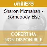 Sharon Mcmahan - Somebody Else cd
