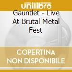 Gauntlet - Live At Brutal Metal Fest cd