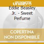 Eddie Beasley Jr. - Sweet Perfume cd