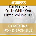 Kai Miano - Smile While You Listen Volume 09 cd