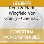 Rena & Mark Wingfield Von Granig - Cinema Obscura cd musicale di Rena & Mark Wingfield Von Granig