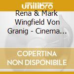 Rena & Mark Wingfield Von Granig - Cinema Obscura cd
