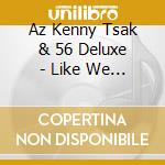 Az Kenny Tsak & 56 Deluxe - Like We Do! Live cd