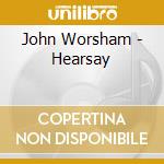 John Worsham - Hearsay cd