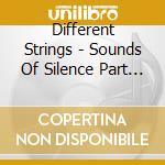 Different Strings - Sounds Of Silence Part 1: Counterparts cd
