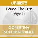 Edrino The Don - Aiye Le cd