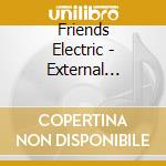 Friends Electric - External Feelings cd musicale di Friends Electric