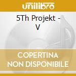 5Th Projekt - V cd