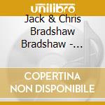 Jack & Chris Bradshaw Bradshaw - Rousing Good Time cd