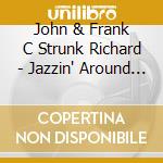 John & Frank C Strunk Richard - Jazzin' Around With A Fiddle & Guitar cd