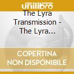 The Lyra Transmission - The Lyra Transmission cd
