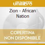 Zion - African Nation cd musicale di Zion