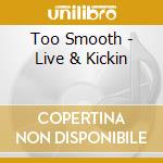 Too Smooth - Live & Kickin cd