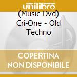 (Music Dvd) Cri-One - Old Techno cd