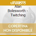 Alan Bolesworth - Twitching cd