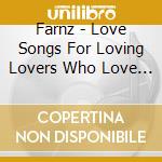 Farnz - Love Songs For Loving Lovers Who Love Lovin' cd