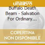 Buffalo Death Beam - Salvation For Ordinary People cd