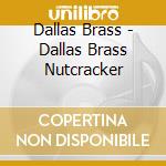 Dallas Brass - Dallas Brass Nutcracker cd