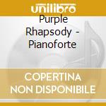 Purple Rhapsody - Pianoforte cd musicale di Purple Rhapsody