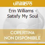 Erin Williams - Satisfy My Soul cd