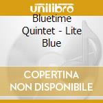 Bluetime Quintet - Lite Blue cd