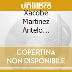 Xacobe Martinez Antelo Cuarteto - Jazz From Galiza!! cd musicale di Xacobe Martinez Antelo Cuarteto