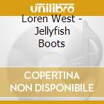 Loren West - Jellyfish Boots cd