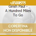Girish Paul - A Hundred Miles To Go