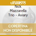 Nick Mazzarella Trio - Aviary cd