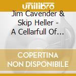 Jim Cavender & Skip Heller - A Cellarfull Of Noise cd