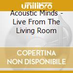 Acoustic Minds - Live From The Living Room