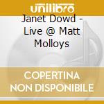 Janet Dowd - Live @ Matt Molloys cd musicale di Janet Dowd
