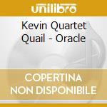 Kevin Quartet Quail - Oracle cd musicale di Kevin Quartet Quail