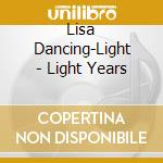 Lisa Dancing-Light - Light Years cd