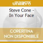 Steve Cone - In Your Face cd