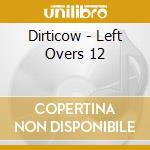 Dirticow - Left Overs 12 cd musicale di Dirticow