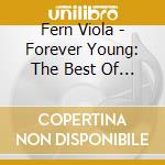 Fern Viola - Forever Young: The Best Of Fern Viola cd