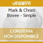 Mark & Christi Bovee - Simple cd musicale di Mark & Christi Bovee