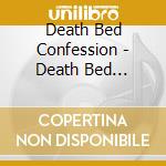 Death Bed Confession - Death Bed Confession cd