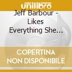 Jeff Barbour - Likes Everything She Do cd