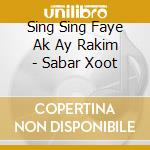 Sing Sing Faye Ak Ay Rakim - Sabar Xoot cd