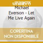 Michael Everson - Let Me Live Again cd