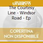 The Courtesy Line - Windsor Road - Ep cd musicale di The Courtesy Line