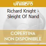 Richard Knight - Sleight Of Nand cd musicale di Richard Knight