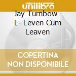 Jay Turnbow - E-  Leven Cum Leaven cd