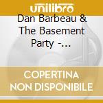 Dan Barbeau & The Basement Party - Sacrificial Band cd