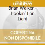 Brian Walker - Lookin' For Light cd